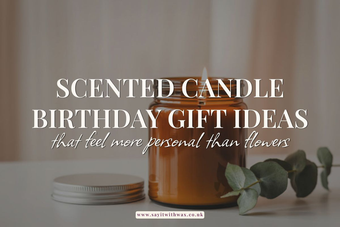 Scented Candle Birthday Gift Sets: Luxury Ideas & Personalised Candles