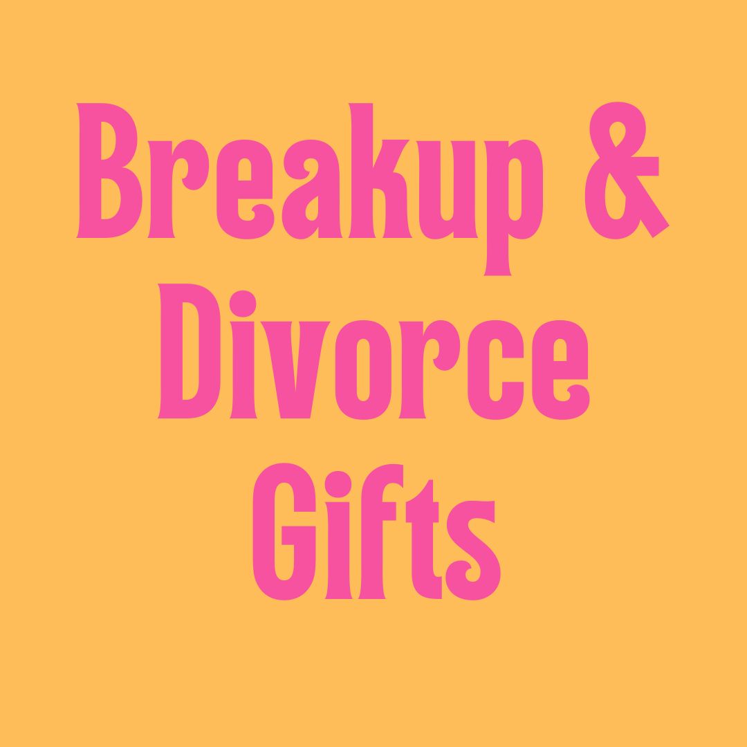 Divorce / Breakup Gifts