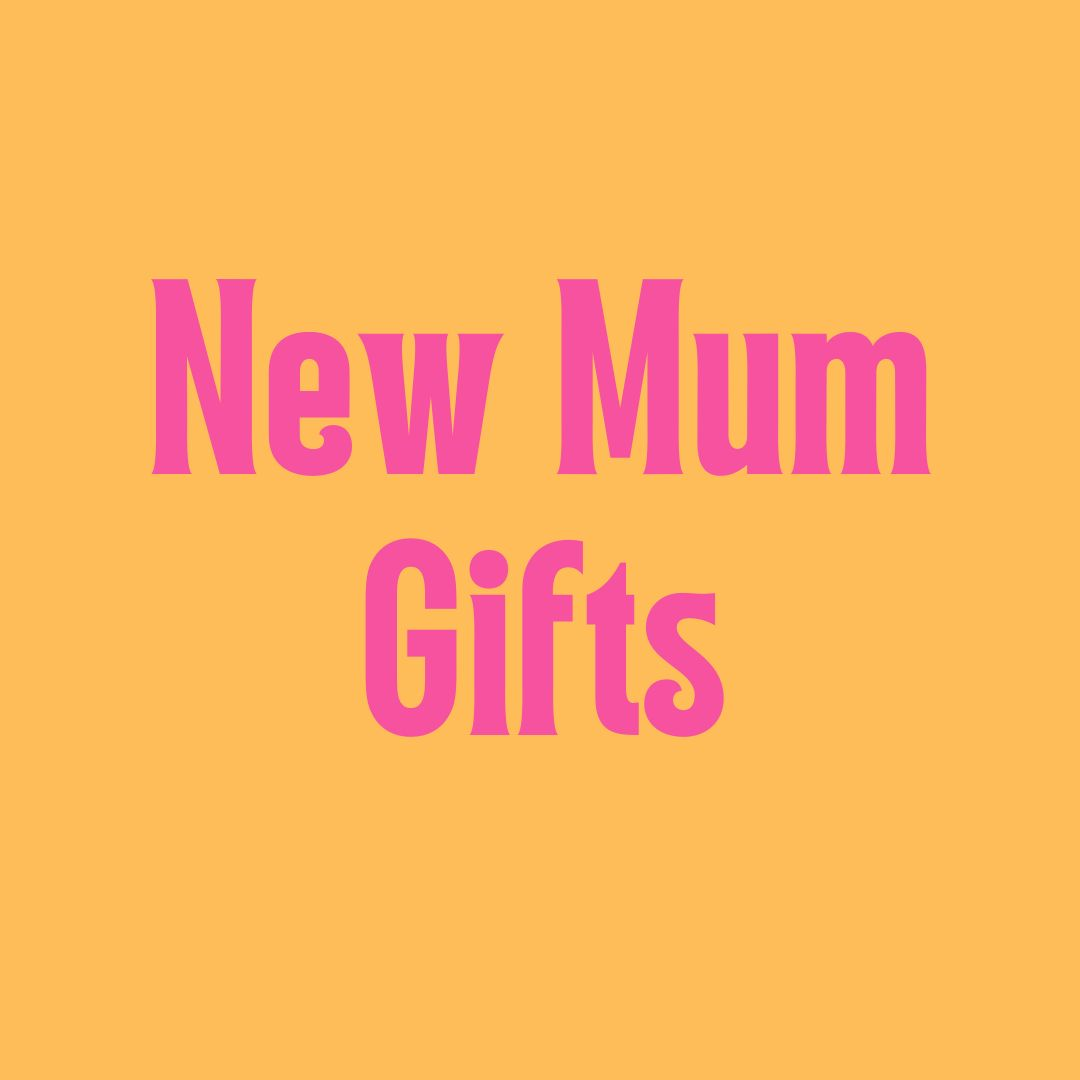 New Mum Gifts