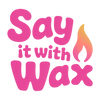 say it with wax  - Candles for Every Mood, Milestone, and Meltdown